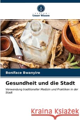 Gesundheit und die Stadt Bwanyire, Boniface 9786203277593