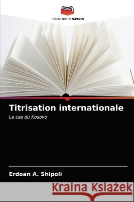 Titrisation internationale Erdoan A. Shipoli 9786203277821 Editions Notre Savoir
