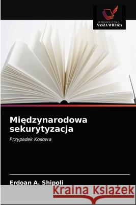 Międzynarodowa sekurytyzacja Shipoli, Erdoan A. 9786203277852 Wydawnictwo Nasza Wiedza