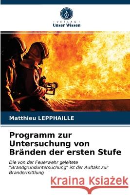 Programm zur Untersuchung von Bränden der ersten Stufe Lepphaille, Matthieu 9786203278491 Verlag Unser Wissen