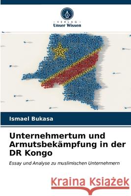 Unternehmertum und Armutsbekämpfung in der DR Kongo Bukasa, Ismael 9786203279146