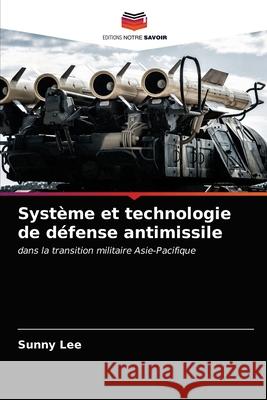 Système et technologie de défense antimissile Lee, Sunny 9786203279771