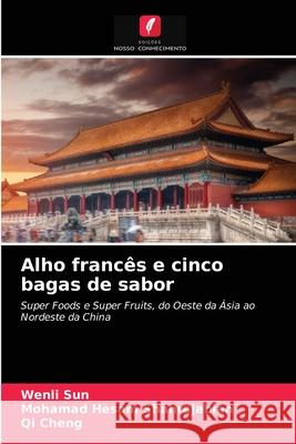 Alho francês e cinco bagas de sabor Wenli Sun, Mohamad Hesam Shahrajabian, Qi Cheng 9786203280142 Edicoes Nosso Conhecimento