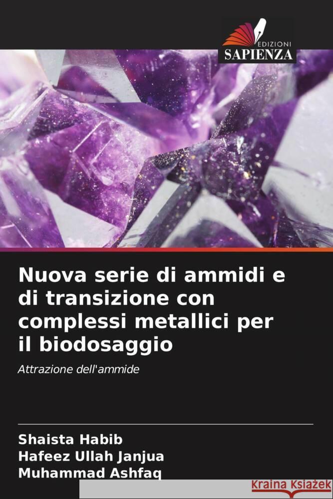 Nuova serie di ammidi e di transizione con complessi metallici per il biodosaggio Habib, Shaista, Janjua, Hafeez Ullah, Ashfaq, Muhammad 9786203280166