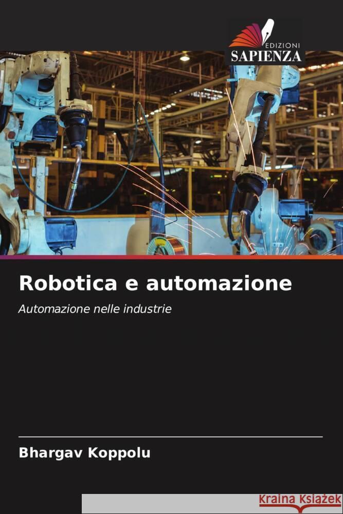 Robotica e automazione Koppolu, Bhargav 9786203281682 Edizioni Sapienza