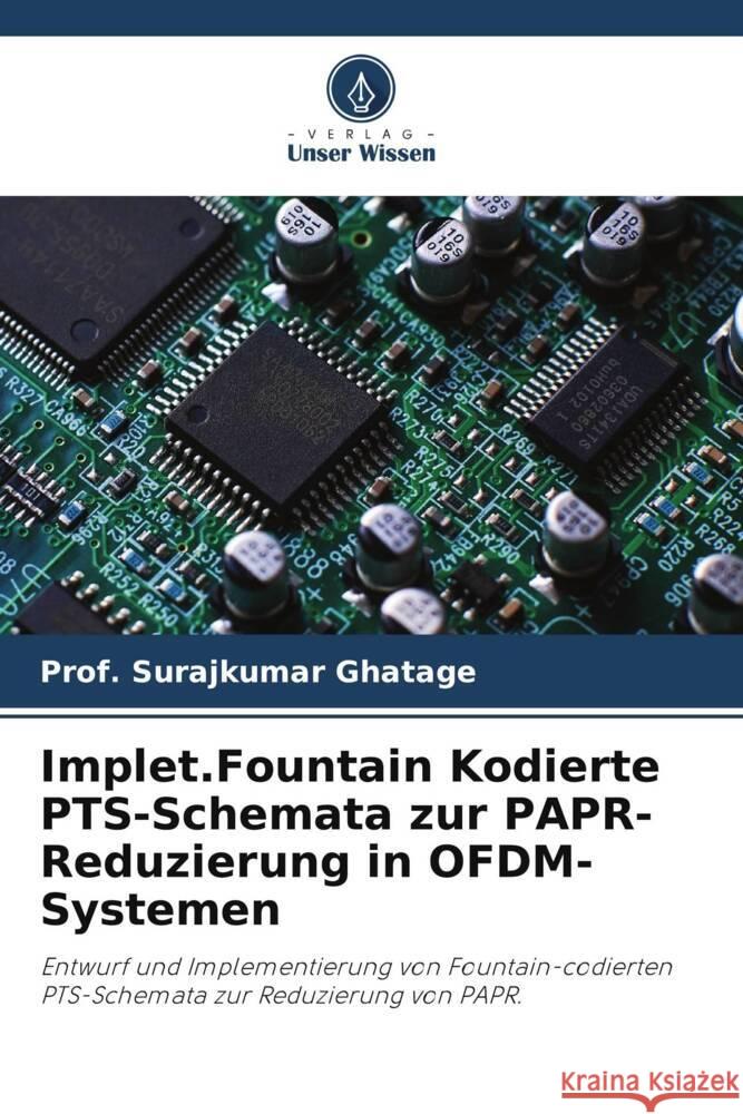 Implet.Fountain Kodierte PTS-Schemata zur PAPR-Reduzierung in OFDM-Systemen Ghatage, Prof. Surajkumar 9786203281910