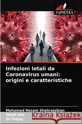 Infezioni letali da Coronavirus umani: origini e caratteristiche Shahrajabian, Mohamad Hesam, Sun, Wenli, Cheng, Qi 9786203282559 Edizioni Sapienza