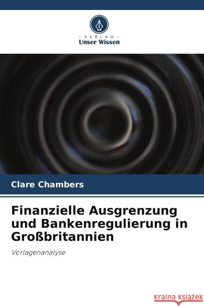 Finanzielle Ausgrenzung und Bankenregulierung in Großbritannien Chambers, Clare 9786203282924