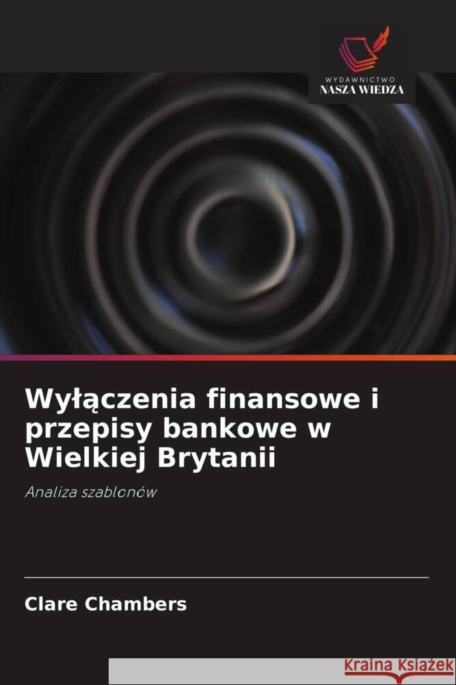 Wylaczenia finansowe i przepisy bankowe w Wielkiej Brytanii Chambers, Clare 9786203282962 Wydawnictwo Nasza Wiedza