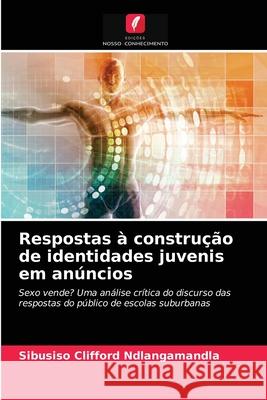 Respostas à construção de identidades juvenis em anúncios Sibusiso Clifford Ndlangamandla 9786203284249 Edicoes Nosso Conhecimento