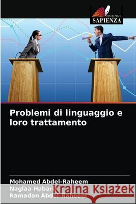 Problemi di linguaggio e loro trattamento Abdel-Raheem, Mohamed, Habarir, Naglaa, Abdel-Raheem, Ramadan 9786203284683