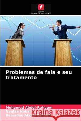 Problemas de fala e seu tratamento Abdel-Raheem, Mohamed, Habarir, Naglaa, Abdel-Raheem, Ramadan 9786203284720