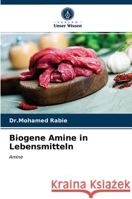 Biogene Amine in Lebensmitteln Rabie, Dr.Mohamed 9786203285017