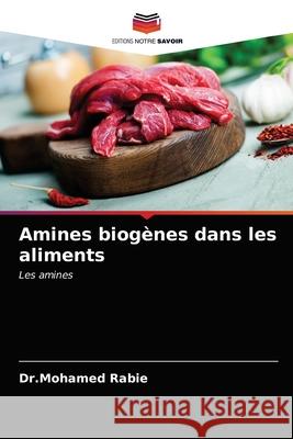 Amines biogènes dans les aliments Rabie, Dr.Mohamed 9786203285031