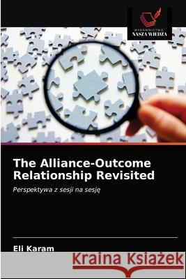 The Alliance-Outcome Relationship Revisited Eli Karam 9786203285796 Wydawnictwo Nasza Wiedza