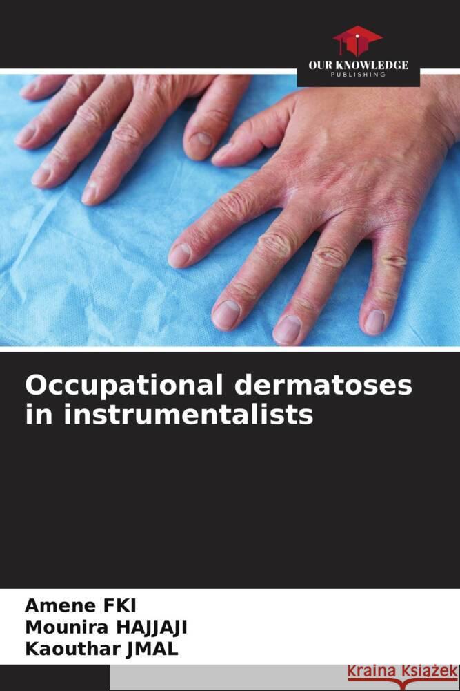 Occupational dermatoses in instrumentalists Amene Fki Mounira Hajjaji Kaouthar Jmal 9786203285833