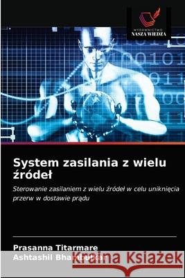 System zasilania z wielu źródel Prasanna Titarmare, Ashtashil Bhambulkar 9786203286373 Wydawnictwo Nasza Wiedza