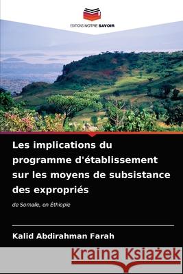 Les implications du programme d'établissement sur les moyens de subsistance des expropriés Farah, Kalid Abdirahman 9786203286762