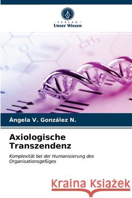 Axiologische Transzendenz González N., Ángela V. 9786203286809