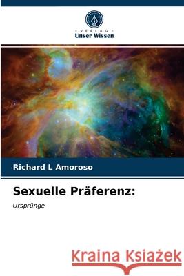 Sexuelle Präferenz: Amoroso, Richard L. 9786203286878