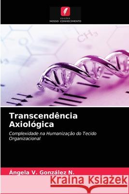 Transcendência Axiológica González N., Ángela V. 9786203287103