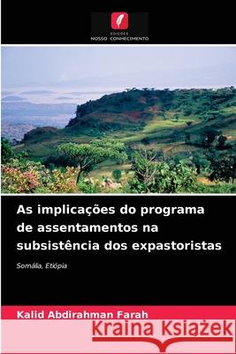 As implicações do programa de assentamentos na subsistência dos expastoristas Farah, Kalid Abdirahman 9786203287509