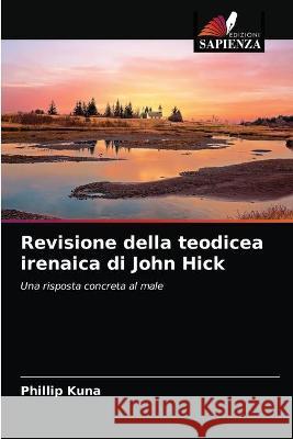 Revisione della teodicea irenaica di John Hick Kuna, Phillip 9786203287820 Edizioni Sapienza