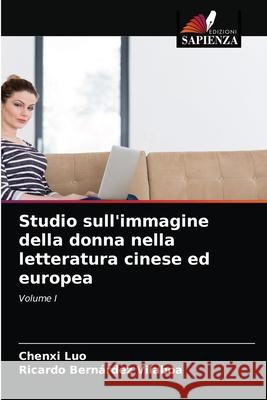 Studio sull'immagine della donna nella letteratura cinese ed europea Luo, Chenxi, Bernárdez Vilaboa, Ricardo 9786203287981 Edizioni Sapienza