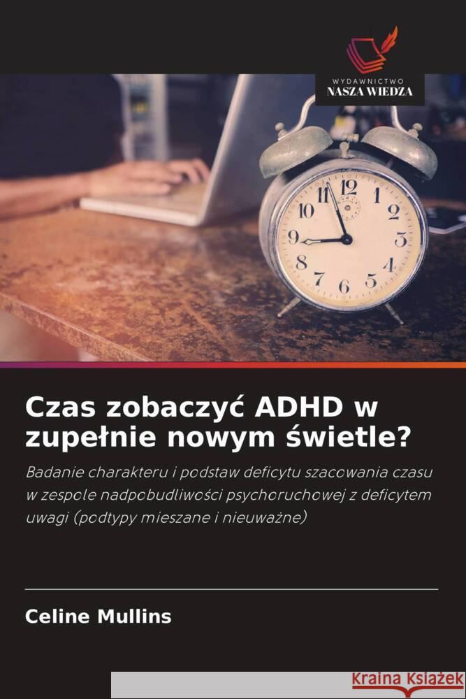 Czas zobaczyc ADHD w zupelnie nowym swietle? Mullins, Celine 9786203289008