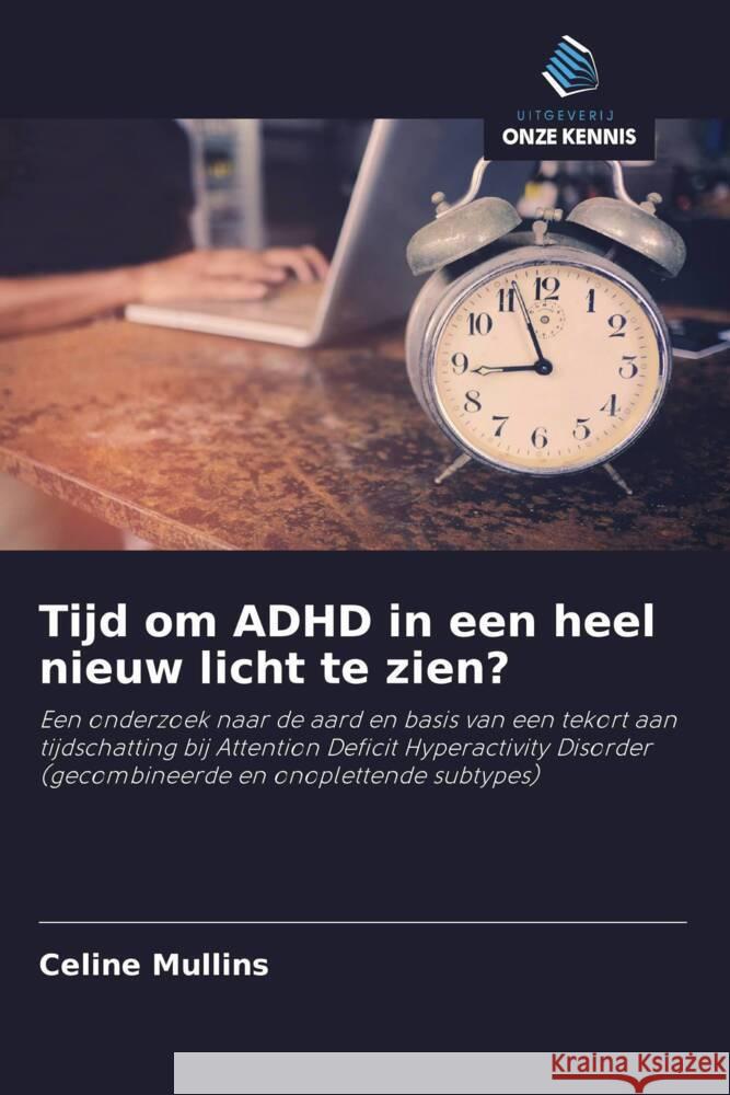 Tijd om ADHD in een heel nieuw licht te zien? Mullins, Celine 9786203289015