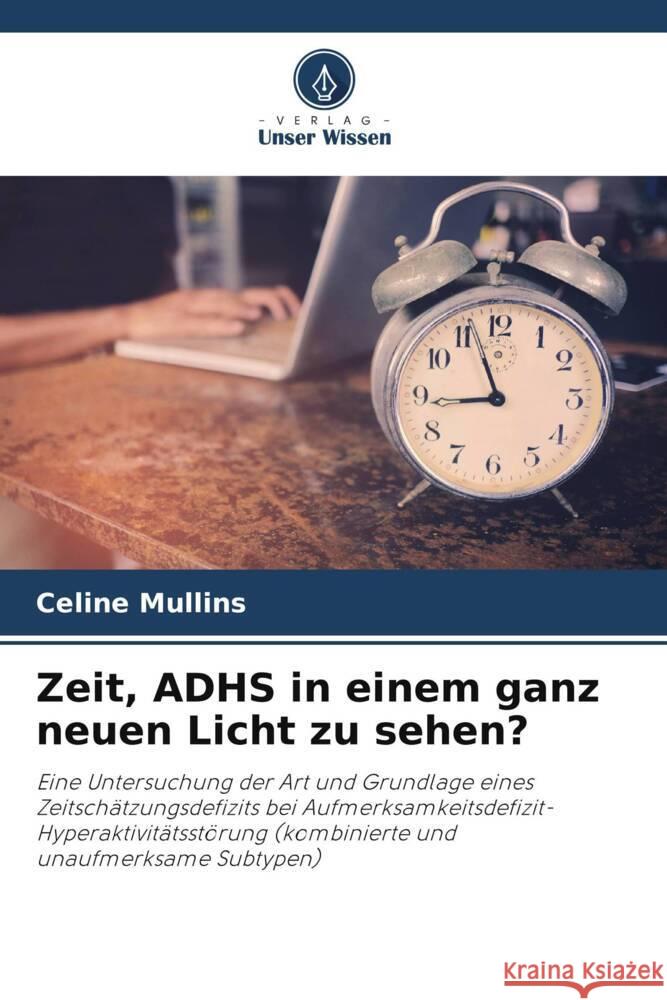 Zeit, ADHS in einem ganz neuen Licht zu sehen? Mullins, Celine 9786203289046