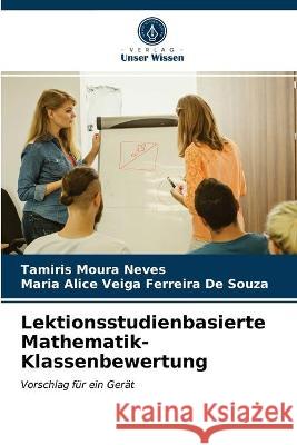 Lektionsstudienbasierte Mathematik-Klassenbewertung Tamiris Moura Neves, Maria Alice Veiga Ferreira de Souza 9786203289145