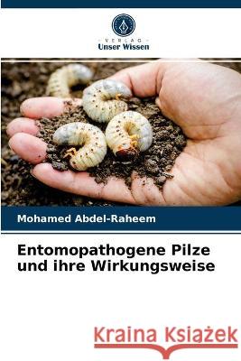 Entomopathogene Pilze und ihre Wirkungsweise Mohamed Abdel-Raheem 9786203289374