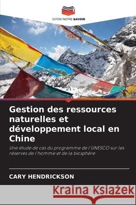 Gestion des ressources naturelles et développement local en Chine Cary Hendrickson 9786203289794