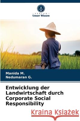 Entwicklung der Landwirtschaft durch Corporate Social Responsibility M, Manida, G., Nedumaran 9786203289855 Verlag Unser Wissen