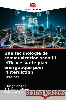 Une technologie de communication sans fil efficace sur le plan énergétique pour l'interdiction Megalan Leo, L. 9786203290127