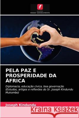 Pela Paz E Prosperidade Da África Joseph Kindundu 9786203290523 Edicoes Nosso Conhecimento