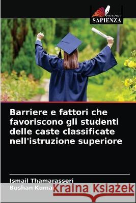 Barriere e fattori che favoriscono gli studenti delle caste classificate nell'istruzione superiore Kumar Bushan Kumar 9786203290790