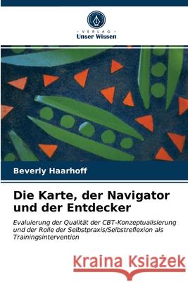 Die Karte, der Navigator und der Entdecker Beverly Haarhoff 9786203292114