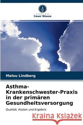 Asthma-Krankenschwester-Praxis in der primären Gesundheitsversorgung Lindberg, Malou 9786203292251