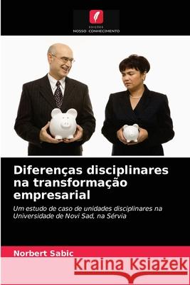 Diferenças disciplinares na transformação empresarial Norbert Sabic 9786203293494