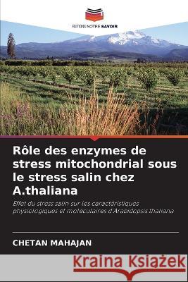 Role des enzymes de stress mitochondrial sous le stress salin chez A.thaliana Chetan Mahajan   9786203293531