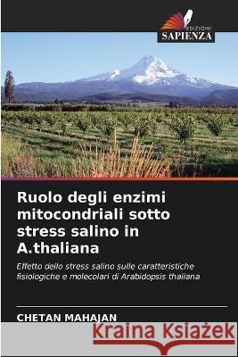 Ruolo degli enzimi mitocondriali sotto stress salino in A.thaliana Chetan Mahajan   9786203293548