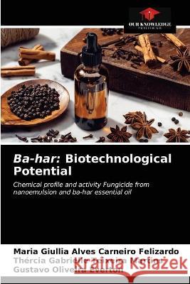 Ba-har: Biotechnological Potential Felizardo, Maria Giullia Alves Carneiro 9786203294118