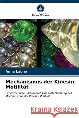 Mechanismus der Kinesin-Motilität Anna Labno 9786203294675 Verlag Unser Wissen