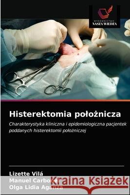Histerektomia polożnicza Vilá, Lizette 9786203294781 Wydawnictwo Nasza Wiedza