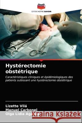 Hystérectomie obstétrique Vilá, Lizette 9786203294811 Editions Notre Savoir