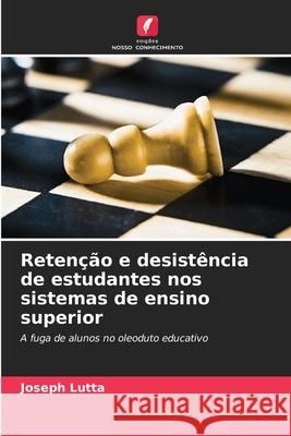 Retenção e desistência de estudantes nos sistemas de ensino superior Joseph Lutta 9786203296112 Edicoes Nosso Conhecimento