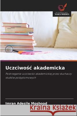 Uczciwośc akademicka Imran Adesile Moshood 9786203296433 Wydawnictwo Nasza Wiedza