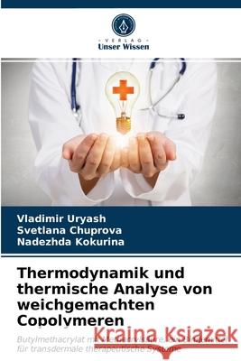 Thermodynamik und thermische Analyse von weichgemachten Copolymeren Ur'yash, Vladimir, Chuprova, Svetlana, Kokurina, Nadezhda 9786203296532